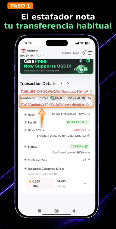 El estafador detecta tu transferencia habitual. Los ciberdelincuentes monitorean transacciones grandes o recurrentes en la blockchain pública de TRON y registran la dirección de tu destinatario frecuente.