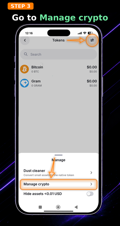 Go to Manage crypto. Tap the settings icon in the top right corner or scroll down and select "Manage crypto" to open the token search menu.