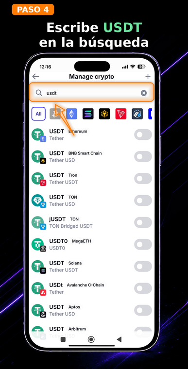Escribe USDT en la búsqueda. Escribe el símbolo de la moneda estable en la barra de búsqueda. El sistema mostrará todas las versiones disponibles de este activo en diferentes cadenas de bloques.
