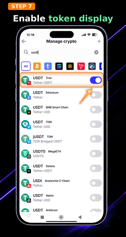 Enable token display. Toggle the switch to the active position. USDT TRC-20 is now added to your main screen: simply tap it and click "Receive" to generate your public address for transfers.