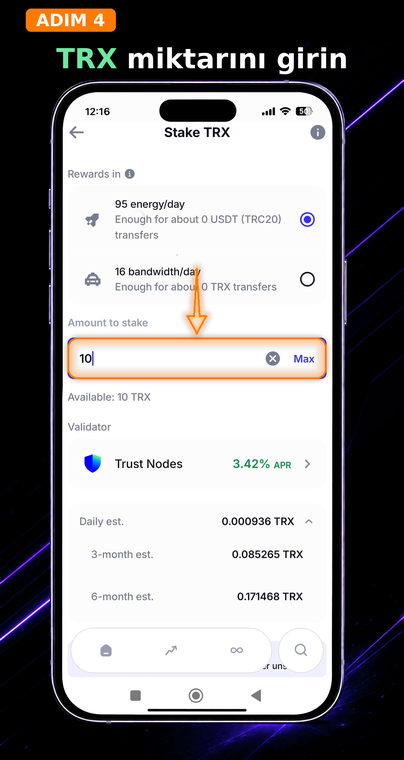 TRX miktarını belirtin. Staking'e göndermek istediğiniz coin miktarını girin veya "Maks" (Max) seçeneğine dokunun. Staking yapılan coinlerin sizin olarak kaldığını ancak geçici olarak kilitlendiğini unutmayın — Unstake (staking iptali) işlemi tamamen bitene kadar bunları satamaz veya transfer edemezsiniz.