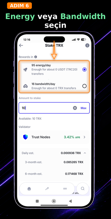 Energy veya Bandwidth seçin. Bu, komisyonlardan tasarruf etmek için önemli bir adımdır. Amacınız ücretsiz USDT TRC-20 transferleri yapmaksa, token akıllı sözleşmeleriyle etkileşimde tüketilen ana kaynak olduğu için mutlaka Enerji (Energy) seçeneğini işaretleyin.