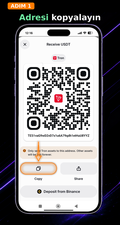 Adresi kopyalayın. Cüzdanınızdaki USDT (TRON) alma sayfasını açın ve kopyala düğmesine dokunun. Kaynakları kontrol etmek için yalnızca "T" harfiyle başlayan genel (public) adrese ihtiyacınız olacaktır.