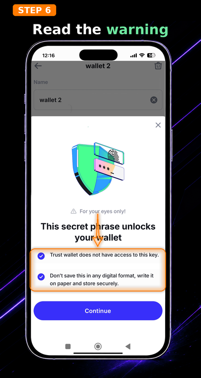 Read the warning. The Trust Wallet security system will ask you to confirm your understanding of the risks. Carefully read the terms and check the boxes: anyone who possesses this phrase has full control over your funds.
