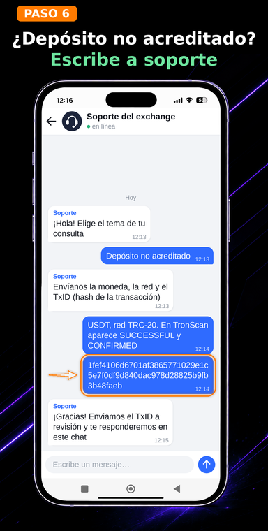 ¿El exchange no lo acreditó? Escribe al soporte. Si el estado está confirmado en la blockchain pero el saldo en el exchange no se ha actualizado, copia el TxID y envíalo al soporte técnico de la plataforma para su acreditación manual.
