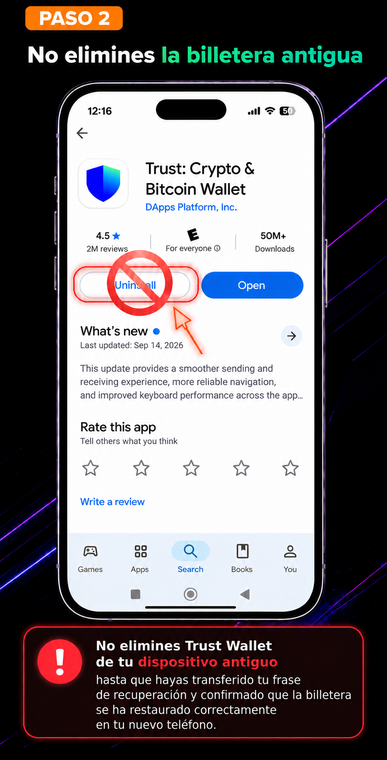 No elimines la billetera antigua. Deja la aplicación en tu teléfono antiguo intacta. Si eliminas Trust Wallet antes de verificar la nueva instalación y tu copia de seguridad escrita contiene un error, perderás tus activos para siempre.